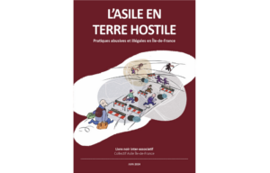 Asile en terre hostile : livre noir sur les pratiques abusives et illégales en Île-de-France